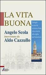 La vita buona. Dialoghi su laicit�, scienza e fede, vita e morte alla vigilia del Redentore. E-book