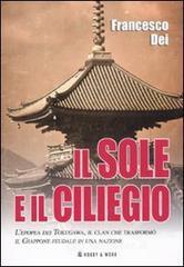 Il sole e il ciliegio. L'epopea dei Tokugawa, il clan che trasform� il Giappone feudale in una nazione