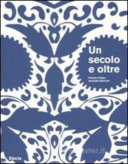 Un secolo e oltre-A Century and Beyond. Premio Fabbri seconda edizione. Catalogo della mostra (Bolog
