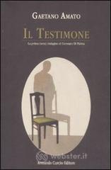 Il testimone. La prima (vera) indagine di Gennaro Di Palma Il testimone. La prima (vera) indagine di Gennaro Di Palma