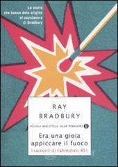Era una gioia appiccare il fuoco. I racconti di Fahrenheit 451 Era una gioia appiccare il fuoco. I racconti di Fahrenheit 451