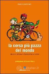 La corsa pi� pazza del mondo. Storie di ciclismo in Burkina Faso e in Mali