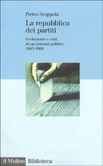 La Repubblica dei partiti. Evoluzione e crisi di un sistema politico (1945-1996) La Repubblica dei partiti. Evoluzione e crisi di un sistema politico (1945-1996)