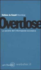 Overdose. La societ&agrave; dell'informazione eccessiva