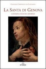 La santa di Genova. Caterina Fieschi Adorno