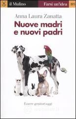 Nuove madri e nuovi padri. Essere genitori oggi Nuove madri e nuovi padri. Essere genitori oggi