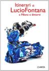 Itinerari di Lucio Fontana a Milano e dintorni