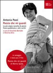 Poesia che mi guardi. La più ampia raccolta di poesie finora pubblicate e altri scritti. Con DVD Poesia che mi guardi. La più ampia raccolta di poesie finora pubblicate e altri scritti. Con DVD