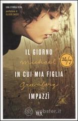Il giorno in cui mia figlia impazz�