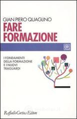 Fare formazione. I fondamenti della formazione e i nuovi traguardi