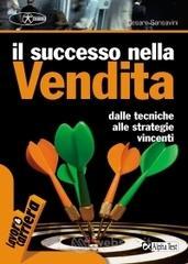 Il successo nella vendita. Dalle tecniche alle strategie vincenti