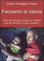Facciamo la nanna. Quel che conviene sapere sui metodi per far dormire il vostro bambino