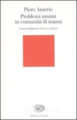 Problemi umani in comunità di massa. Una psicologia tra clinica e politica Problemi umani in comunità di massa. Una psicologia tra clinica e politica
