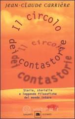 Il circolo dei contastorie. Storie, storielle e leggende filosofiche del mondo intero