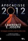 Apocalisse 2012. Un'indagine scientifica sulla fine della civilt�
