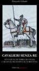 Cavalieri senza re. Avventure in terra di Apulia. L'arabo, il bizantino, il normanno