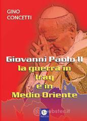 Giovanni Paolo II: la guerra in Iraq e in Medio Oriente