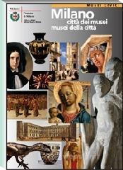 Milano citt&agrave; dei musei, musei della citt&agrave;