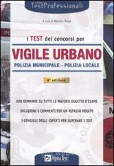 I test dei concorsi per vigile urbano. Polizia municipale polizia locale. Eserciziario : prezzi offerte e promozioni