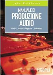 prezzi Manuale di produzione audio Principi Tecniche Dispositivi Applicazioni