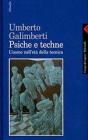 Psiche e techne. L'uomo nell'et� della tecnica