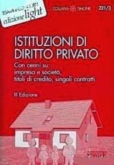 Istituzioni di diritto privato. Con cenni su: impresa e societ&agrave;, titoli di credito, singoli contratt