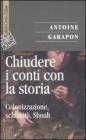 Chiudere i conti con la storia. Colonizzazione, schiavit�, Shoah