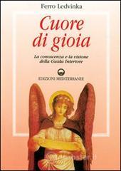 Cuore di gioia. Messaggi spirituali che ci aiutano a scoprire la gioia della vita