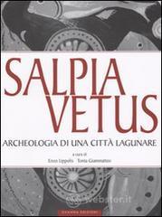 Salpia vetus. Archeologia di una citt&agrave; lagunare