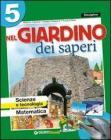 Nel giardino dei saperi. Ambito matematico. Sussidiario delle discipline. Con espasione online. Per la 5� classe elementare