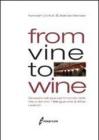 From vine to wine. Glossario bilingue per il mondo della vite e del vino�Bilingual vine & wine lexicon