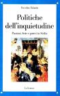 Politiche dell'inquietudine. Passione, feste e poteri in Sicilia