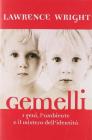 Gemelli. I geni, l'ambiente e il mistero dell'identit�