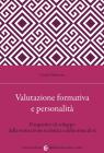 Valutazione formativa e personalit�. Prospettive di sviluppo della motivazione scolastica e della stima di s�