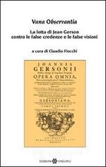 prezzi Vana observantia La lotta di Jean Gerson contro le false credenze e le false visioni