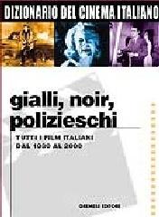 prezzi Dizionario del cinema italiano Gialli polizieschi thriller Tutti i film italiani dal 1930 al 2000