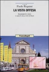 La vista offesa. Inquinamento visivo e qualit&agrave; della vita in Italia