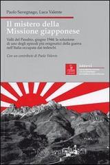 prezzi Il mistero della missione giapponese Valli del Pasubio giugno 1944 la soluzione di uno degli episodi più enigmatici della guerra nellItalia occupata dai tedeschi