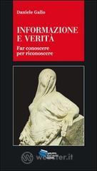 Informazione e verit&agrave;. Far conoscere per riconoscere