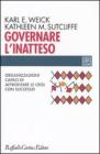 Governare l'inatteso. Organizzazioni capaci di affrontare le crisi con successo