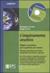 L' inquinamento acustico. Regole e procedure per la gestione del rumore. Con CD-ROM