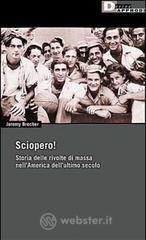 Sciopero! Storia delle rivolte di massa nell'America dell'ultimo secolo Sciopero! Storia delle rivolte di massa nell'America dell'ultimo secolo