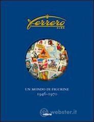 Ferrero. Un mondo di figurine. 1946-1970