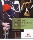 Il fascino dell'uniforme. Dal conformismo alla trasgressione