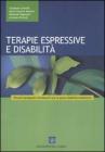 Terapie espressive e disabilit�. Percorsi terapeutici ed educativi per la grave disabilit� intellettiva