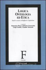 Logica, ontologia ed etica. Studi in onore di Raffaele Ciafardone