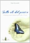 Sulle ali del panico. Come affrontare e superare rapidamente il panico, le fobie e le ossessioni
