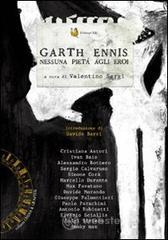 Garth Ennis. Nessuna piet� agli eroi