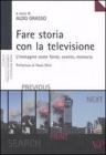 Fare storia con la televisione. L'immagine come fonte, evento, ,memoria
