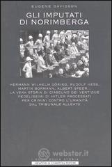 prezzi Gli imputati di Norimberga Hermann Wilhel Göring Rudolf Hess Martin Bormann Albert Speer La vera storia di ciascuno dei ventidue fedelissimi di Hitler